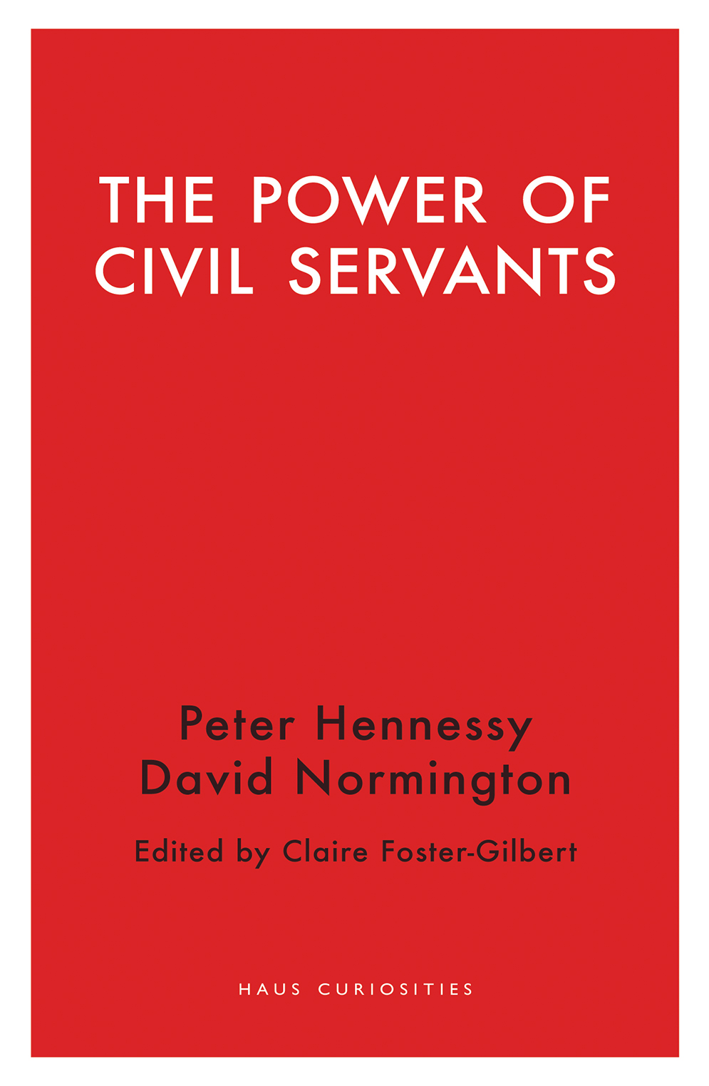 The Power Of Civil Servants By Peter Hennessy And David Normington
